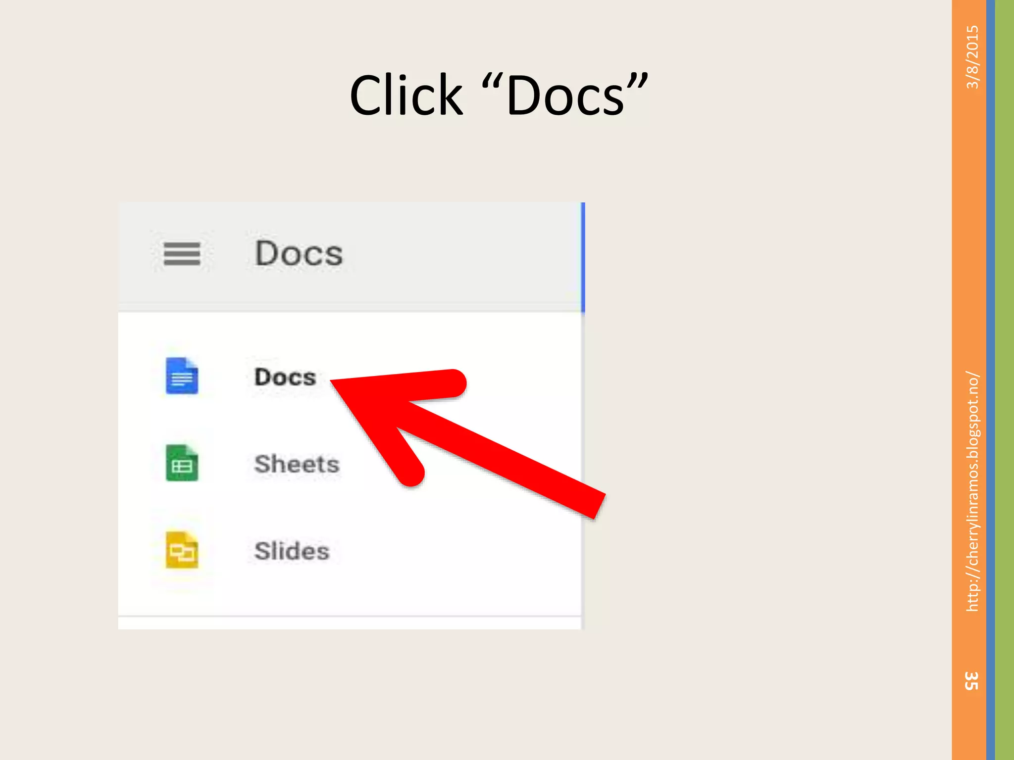 Click &ldquo;Docs&rdquo;
3/8/2015http://cherrylinramos.blogspot.no/
35
 
