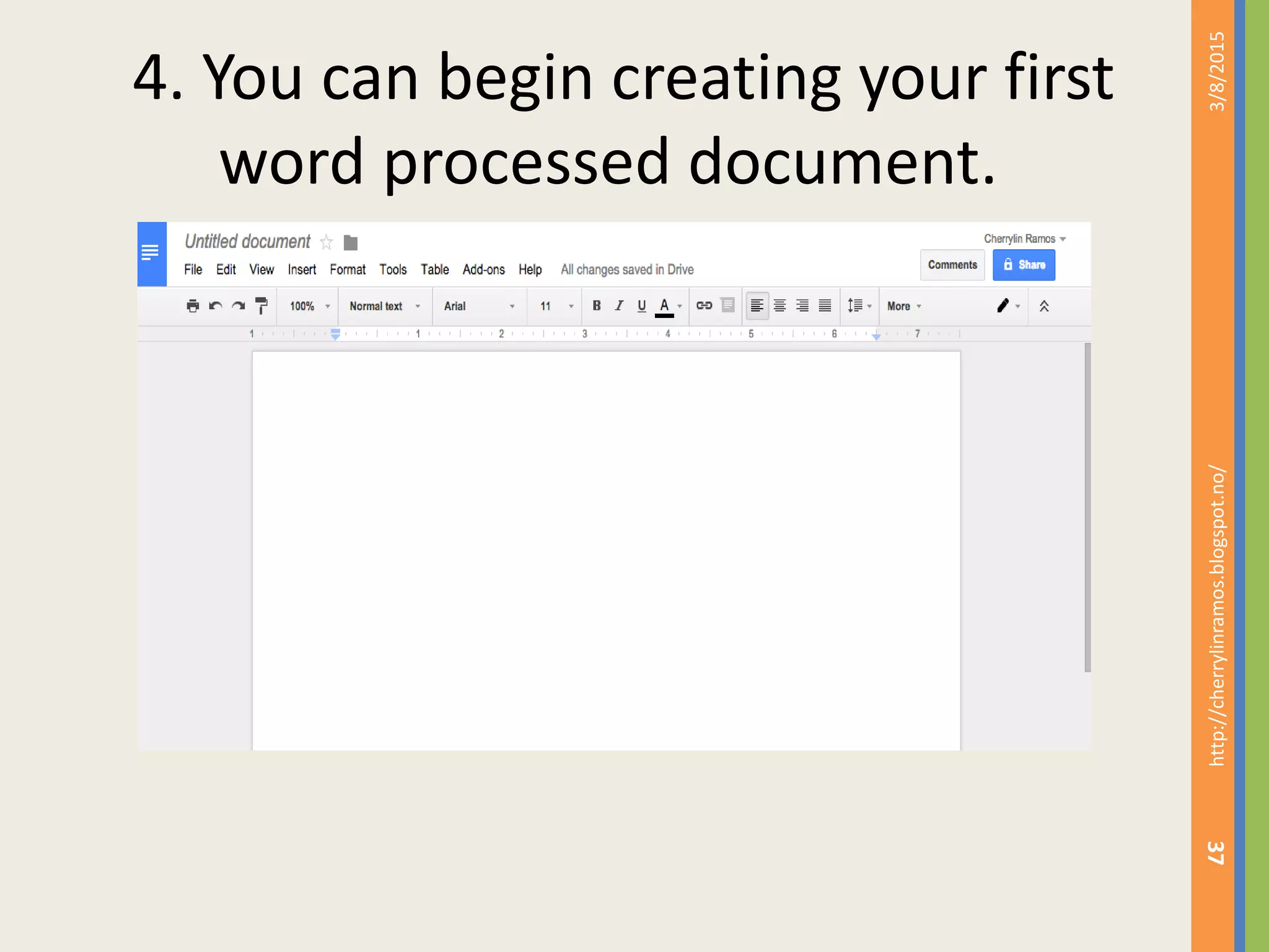 4. You can begin creating your first
word processed document.
3/8/2015http://cherrylinramos.blogspot.no/
37
 