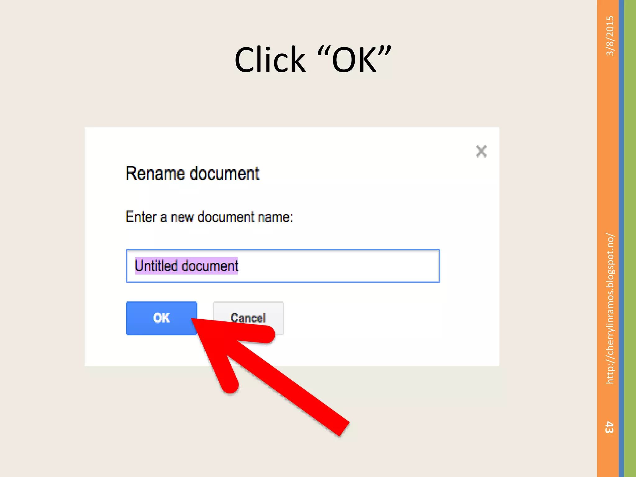 Click &ldquo;OK&rdquo;
3/8/2015http://cherrylinramos.blogspot.no/
43
 