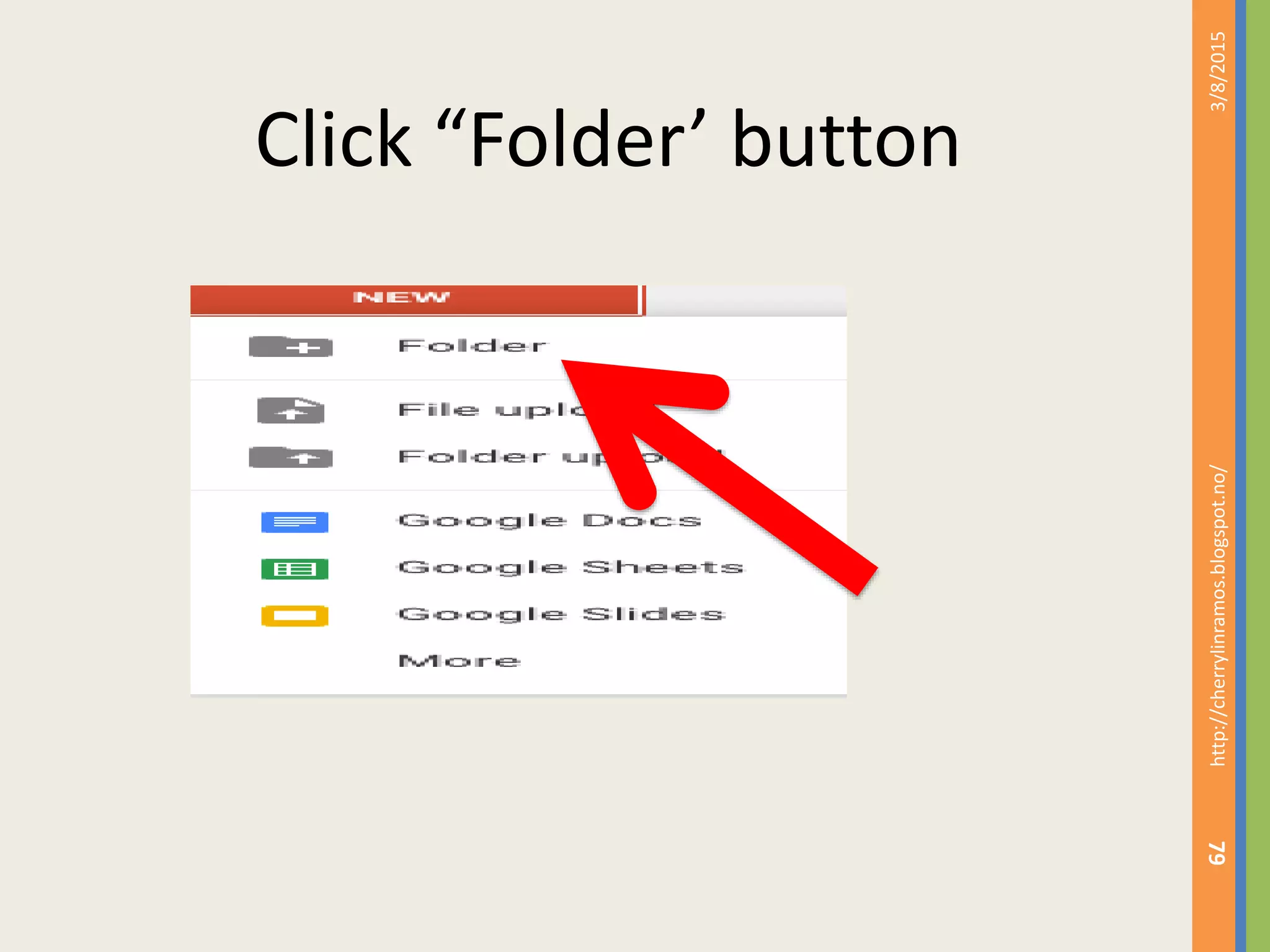 3/8/2015http://cherrylinramos.blogspot.no/
79
Click &ldquo;Folder&rsquo; button
 