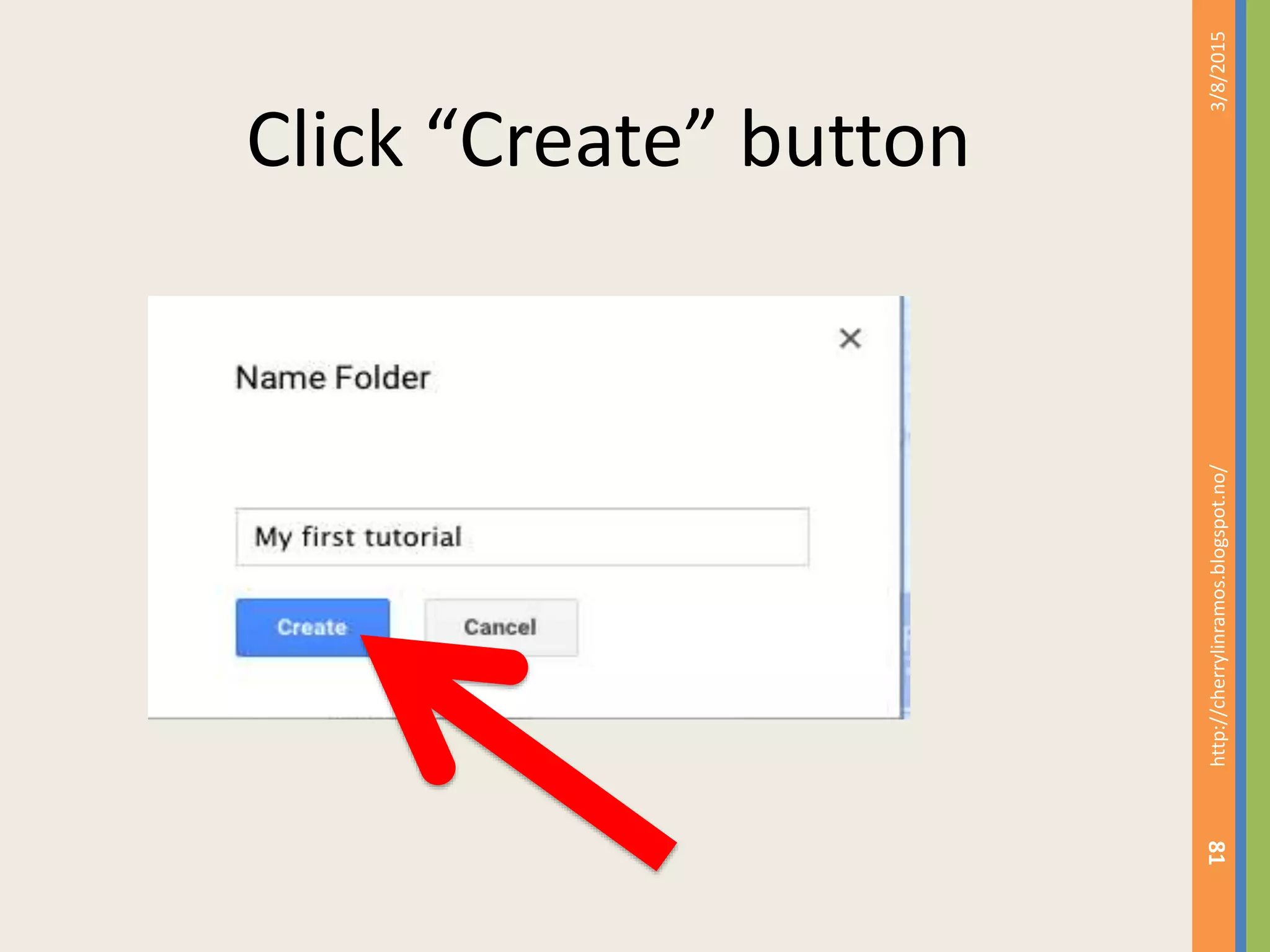 3/8/2015http://cherrylinramos.blogspot.no/
81
Click &ldquo;Create&rdquo; button
 