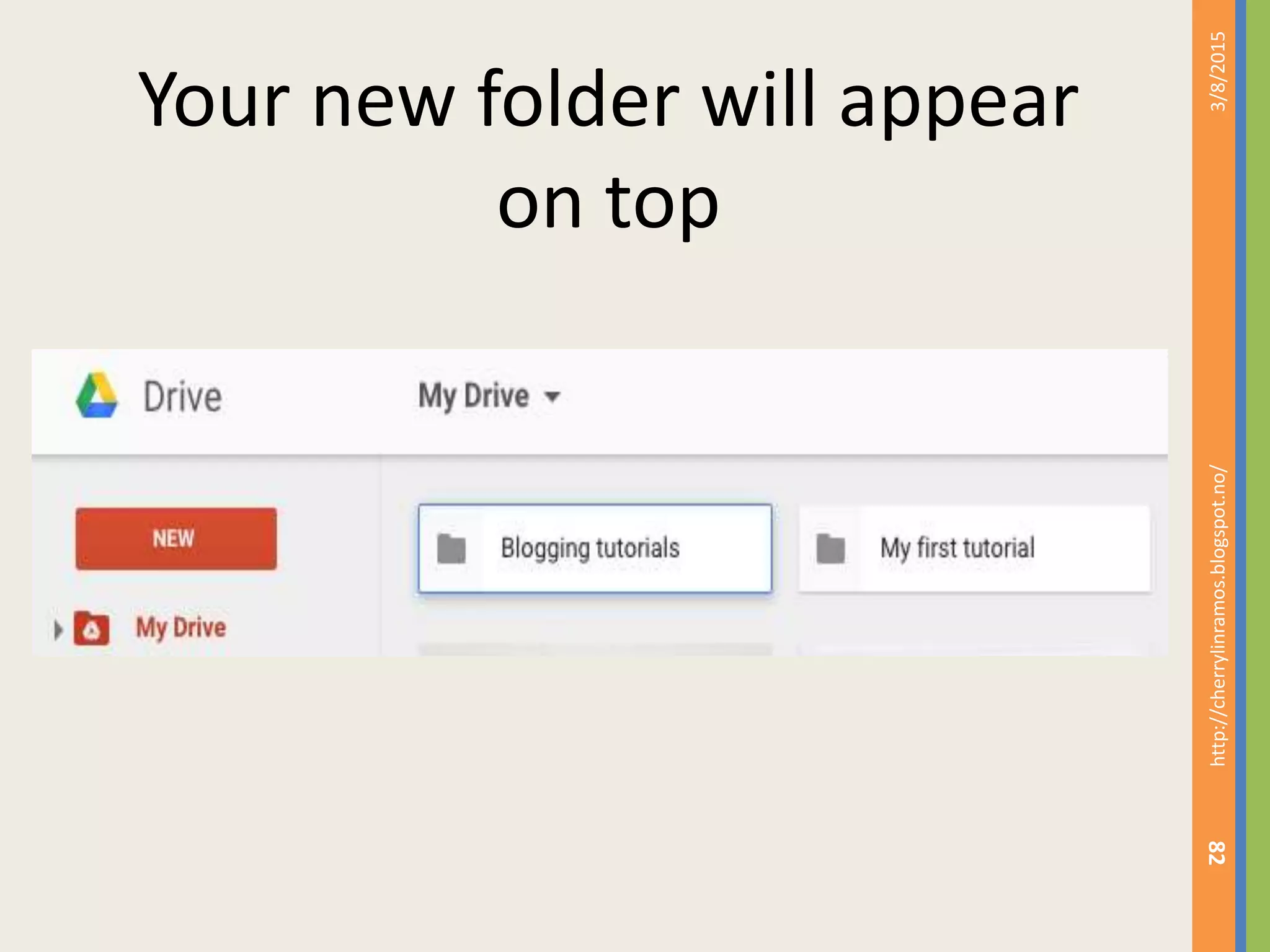 3/8/2015http://cherrylinramos.blogspot.no/
82
Your new folder will appear
on top
 