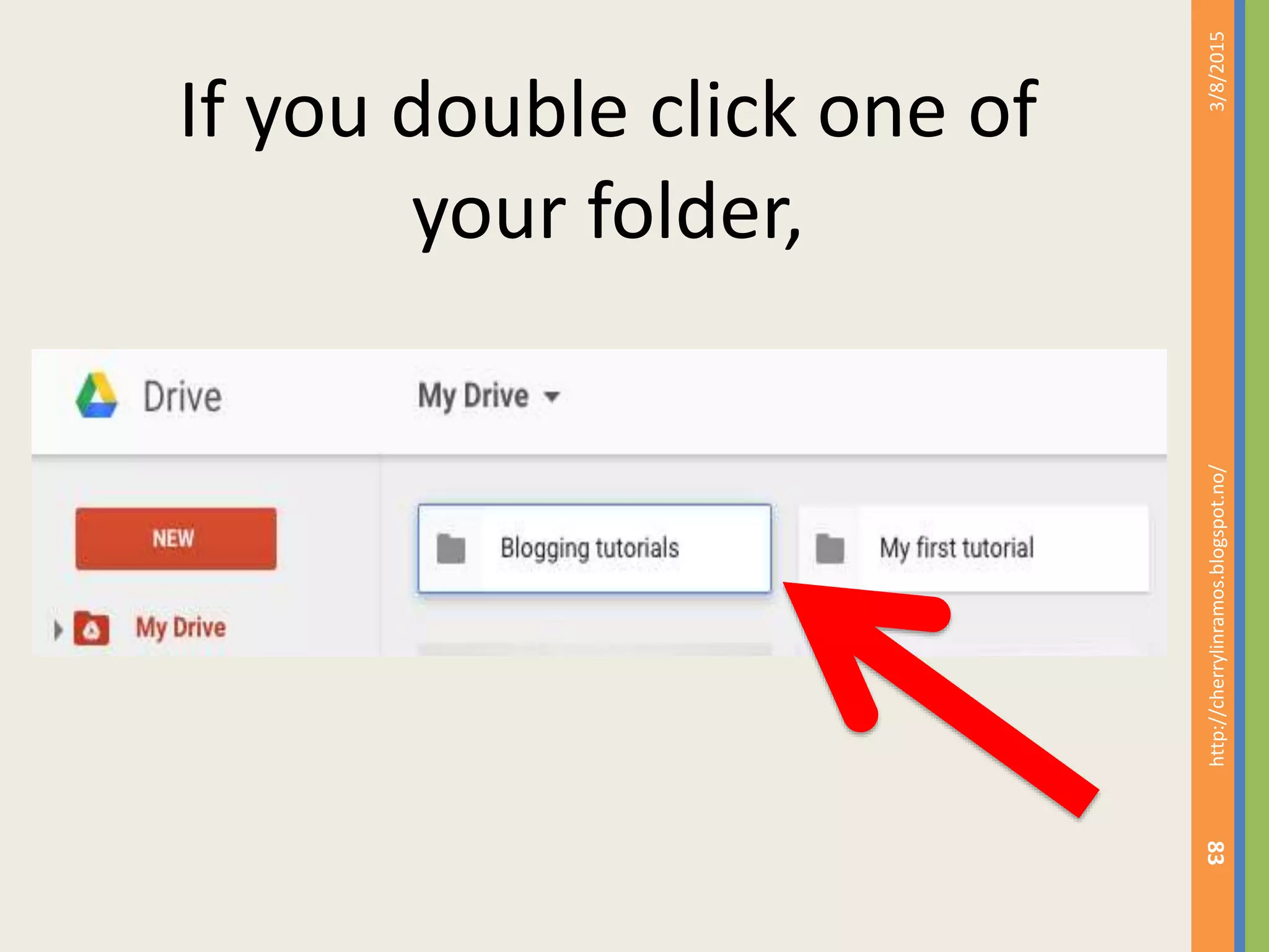 3/8/2015http://cherrylinramos.blogspot.no/
83
If you double click one of
your folder,
 