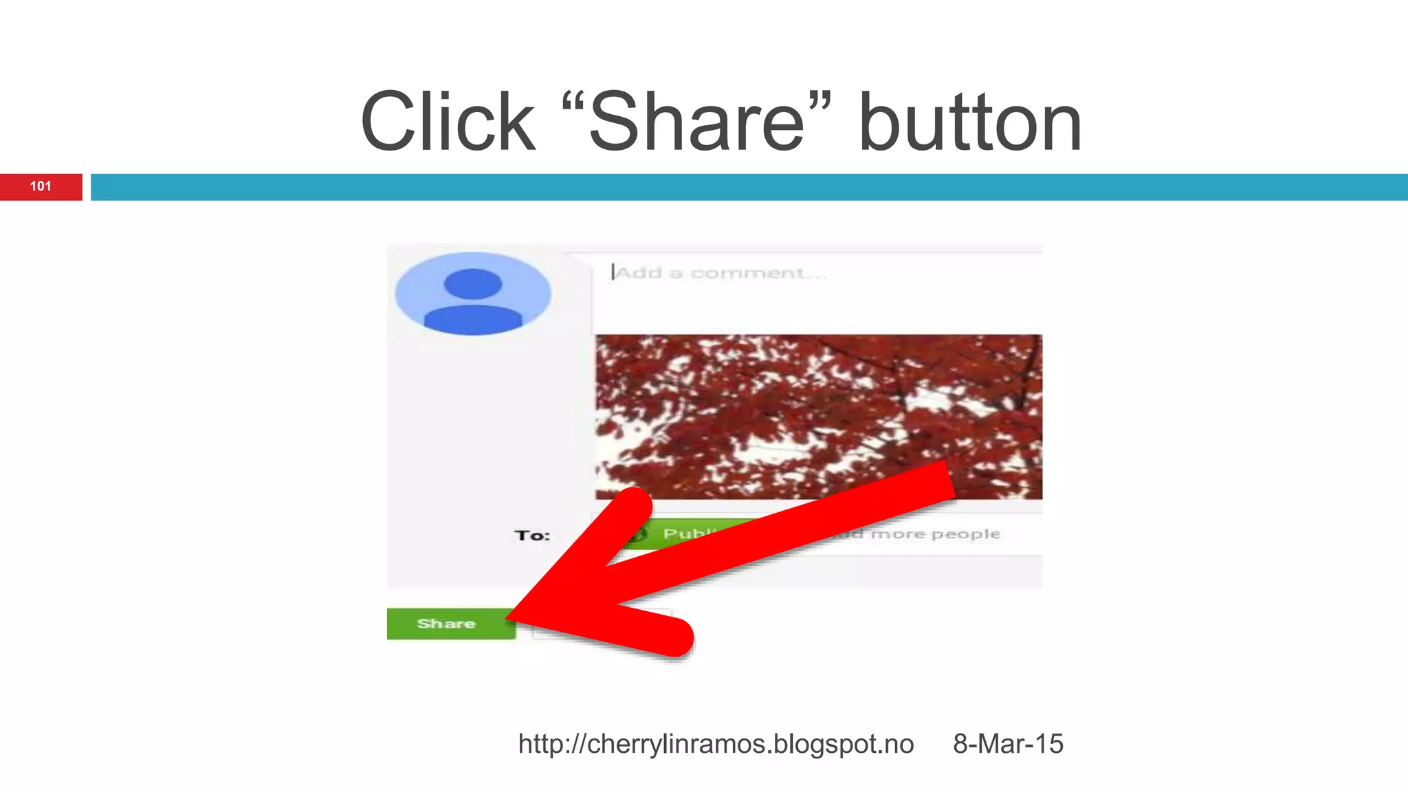Click “Share” button
8-Mar-15http://cherrylinramos.blogspot.no
101
 