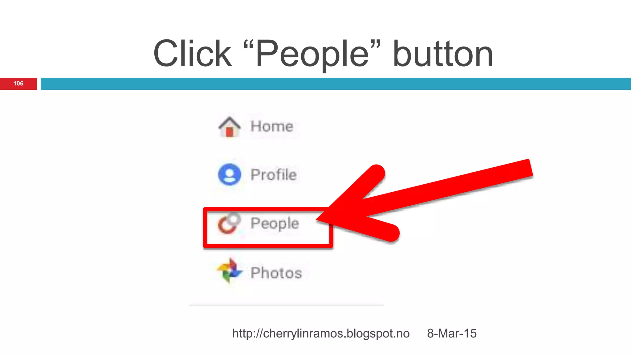 Click “People” button
8-Mar-15http://cherrylinramos.blogspot.no
106
 