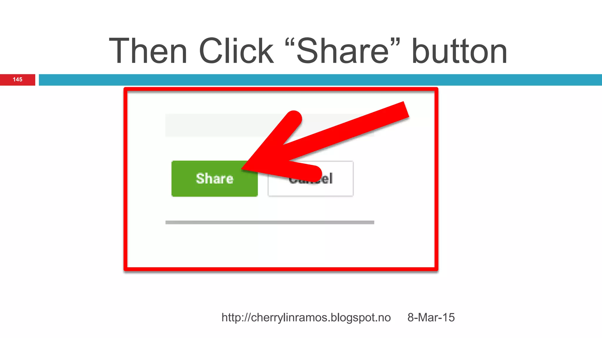 Then Click “Share” button
8-Mar-15http://cherrylinramos.blogspot.no
145
 