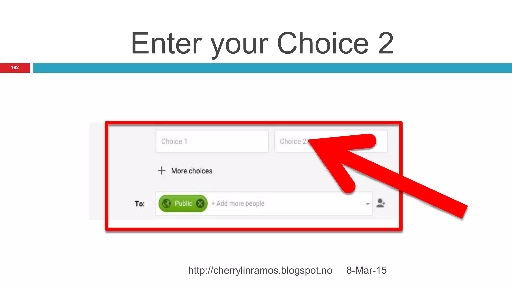 Enter your Choice 2
8-Mar-15http://cherrylinramos.blogspot.no
162
 