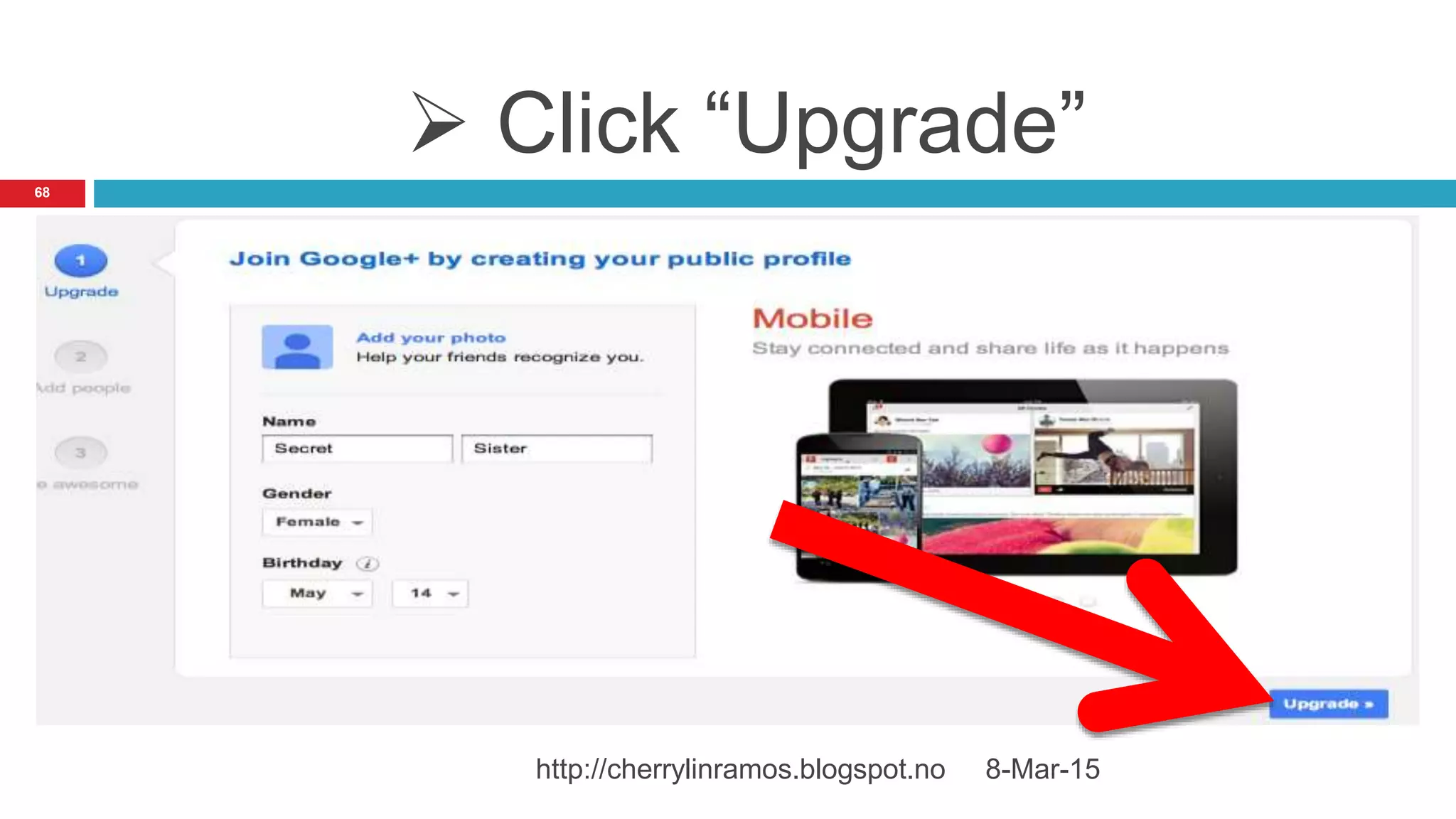  Click “Upgrade”
8-Mar-15http://cherrylinramos.blogspot.no
68
 