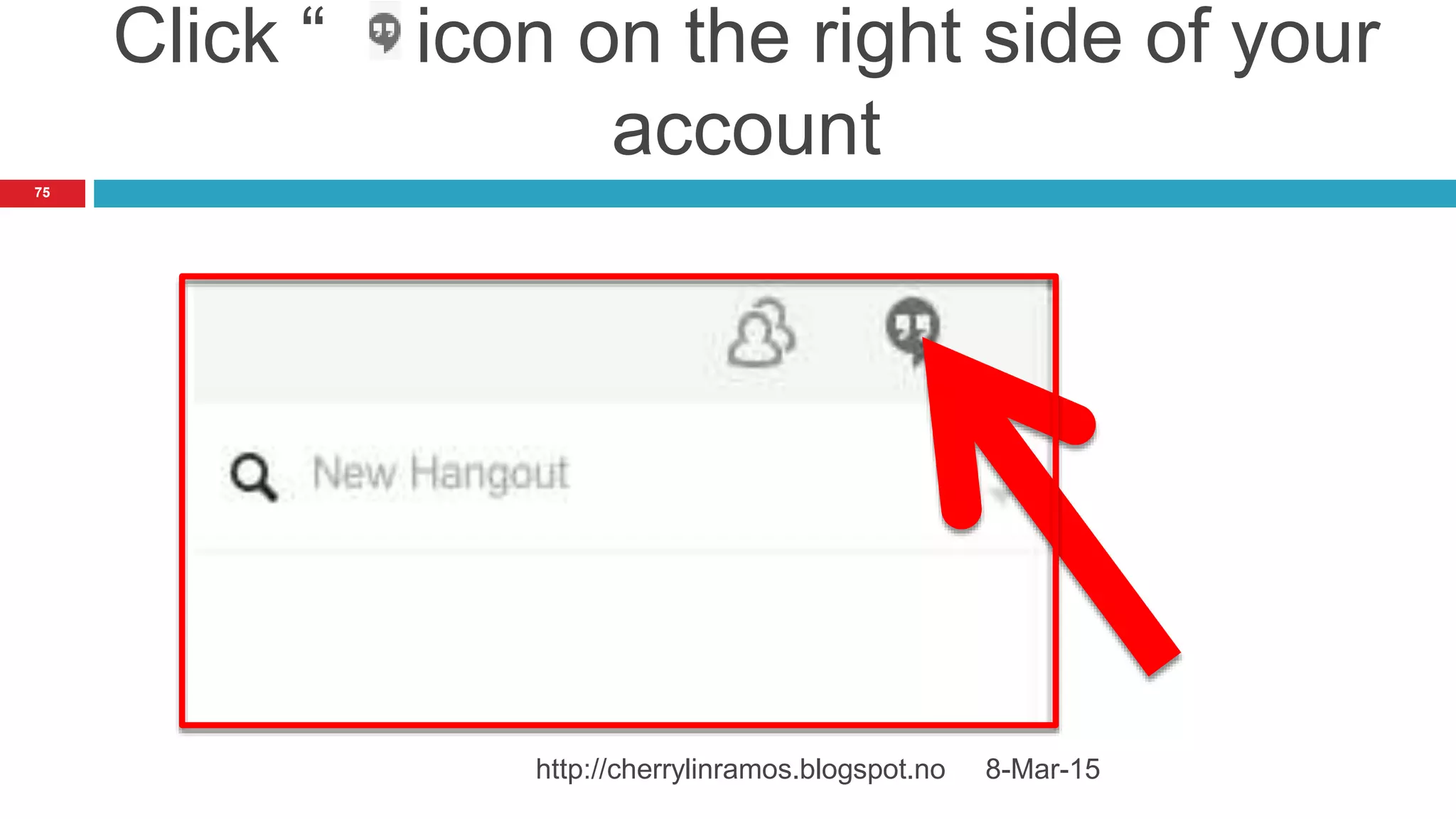 Click “ “ icon on the right side of your
account
8-Mar-15http://cherrylinramos.blogspot.no
75
 