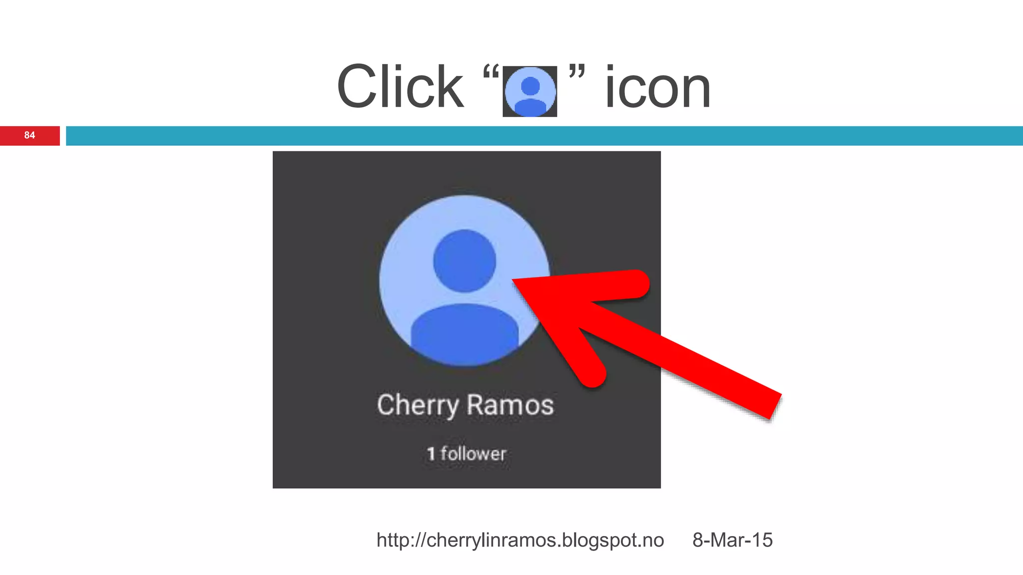 Click “ ” icon
8-Mar-15http://cherrylinramos.blogspot.no
84
 