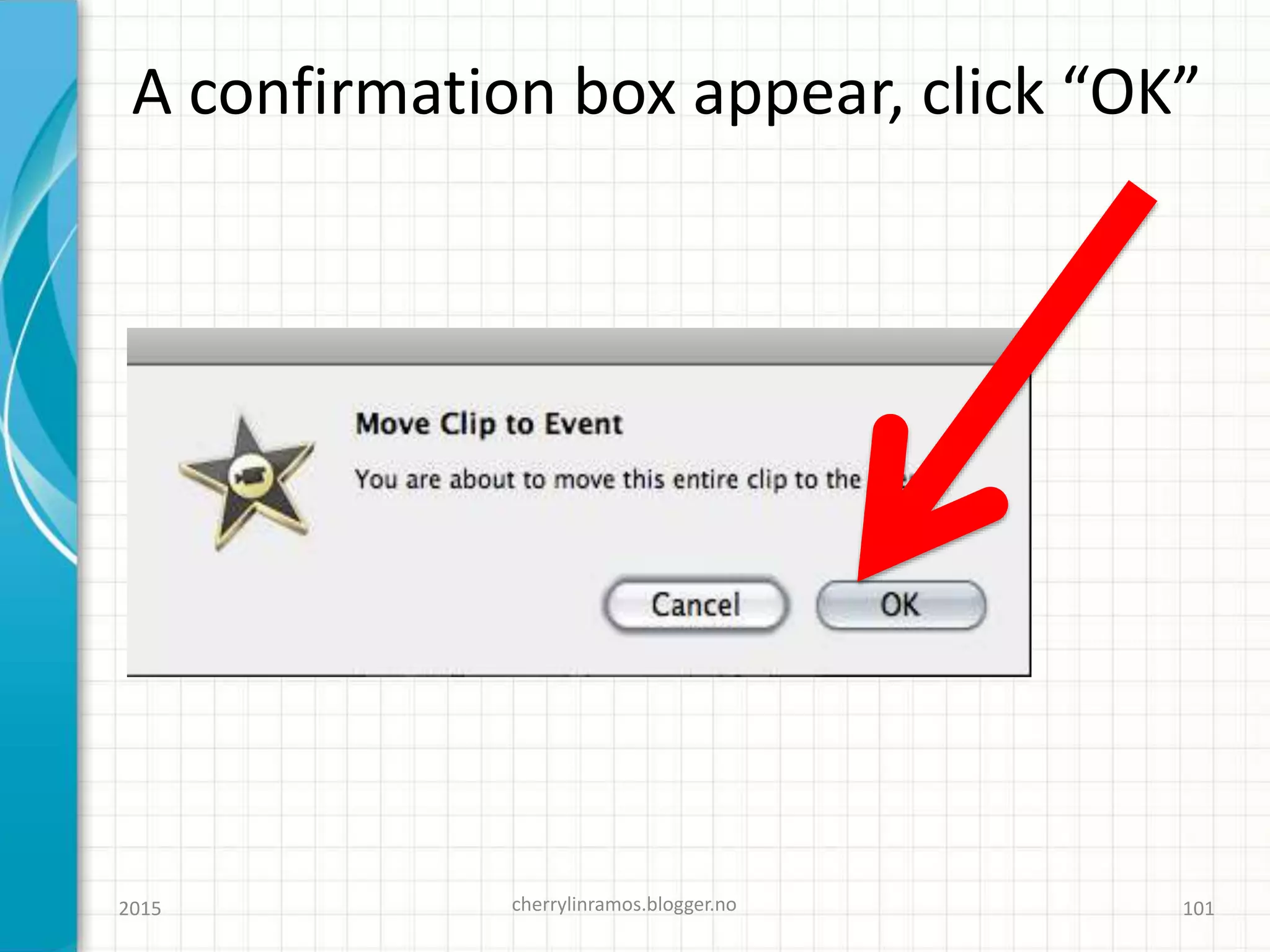 2015 cherrylinramos.blogger.no 101
A confirmation box appear, click “OK”
 