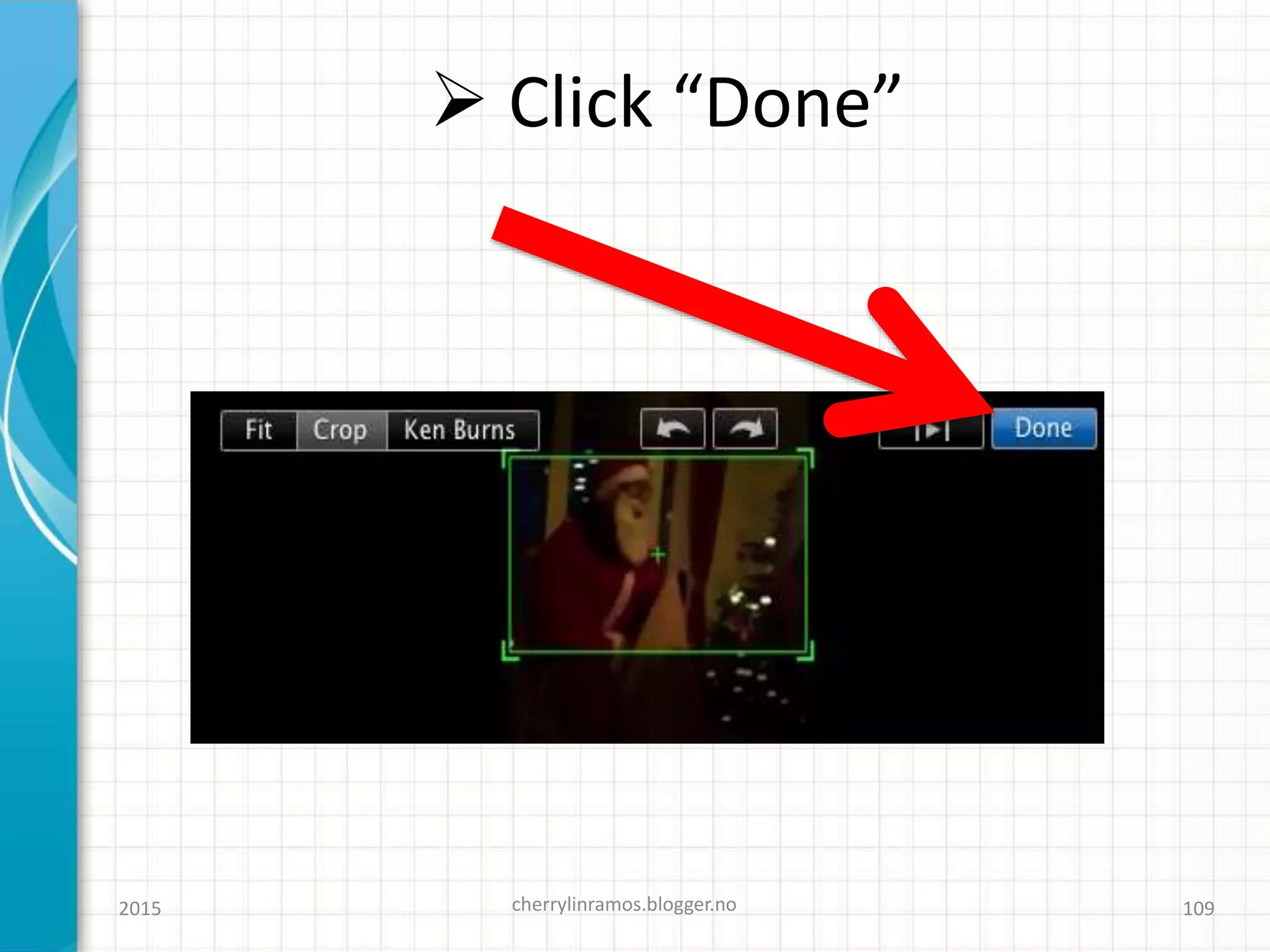  Click “Done”
2015 cherrylinramos.blogger.no 109
 