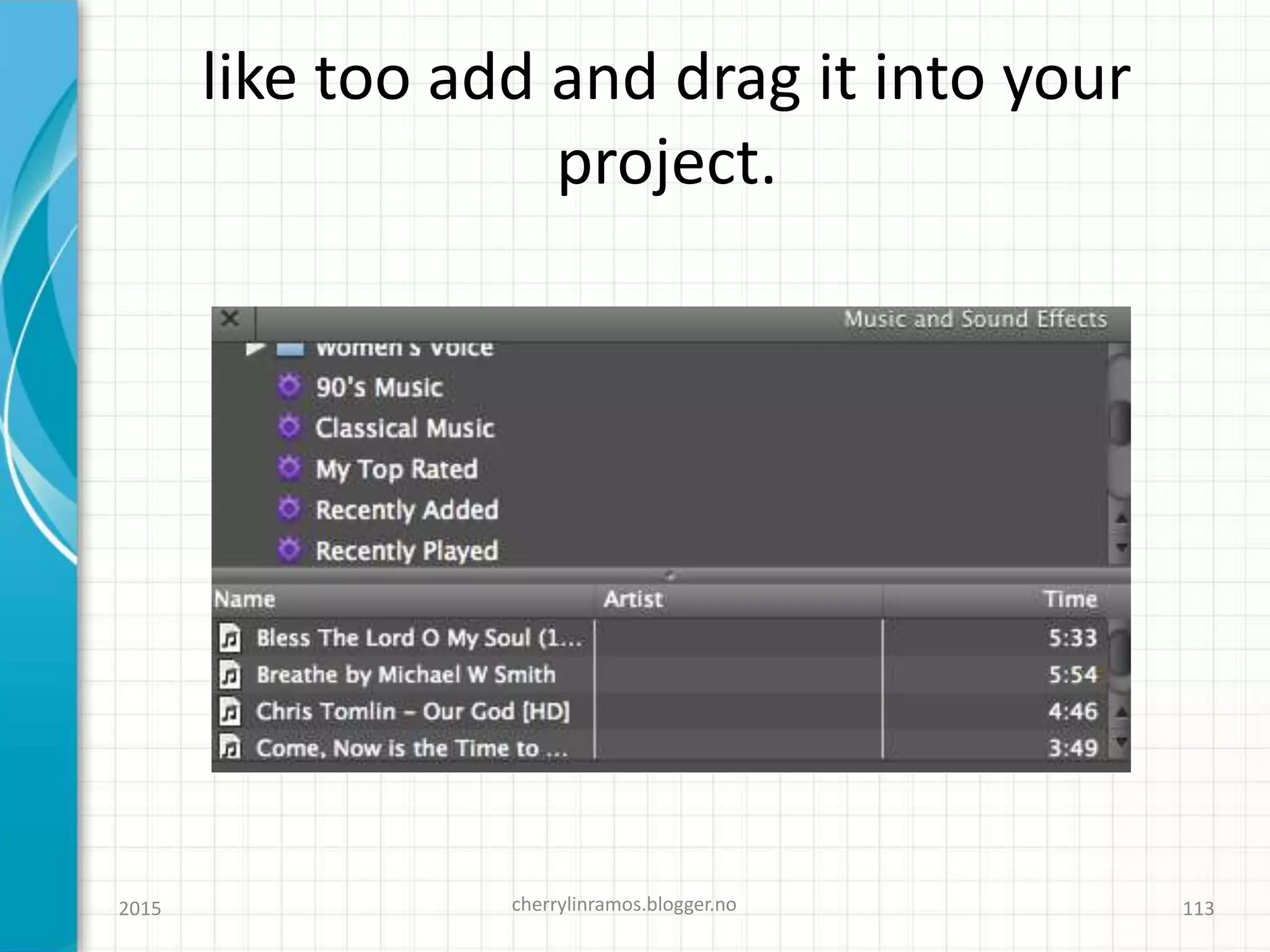 like too add and drag it into your
project.
2015 cherrylinramos.blogger.no 113
 
