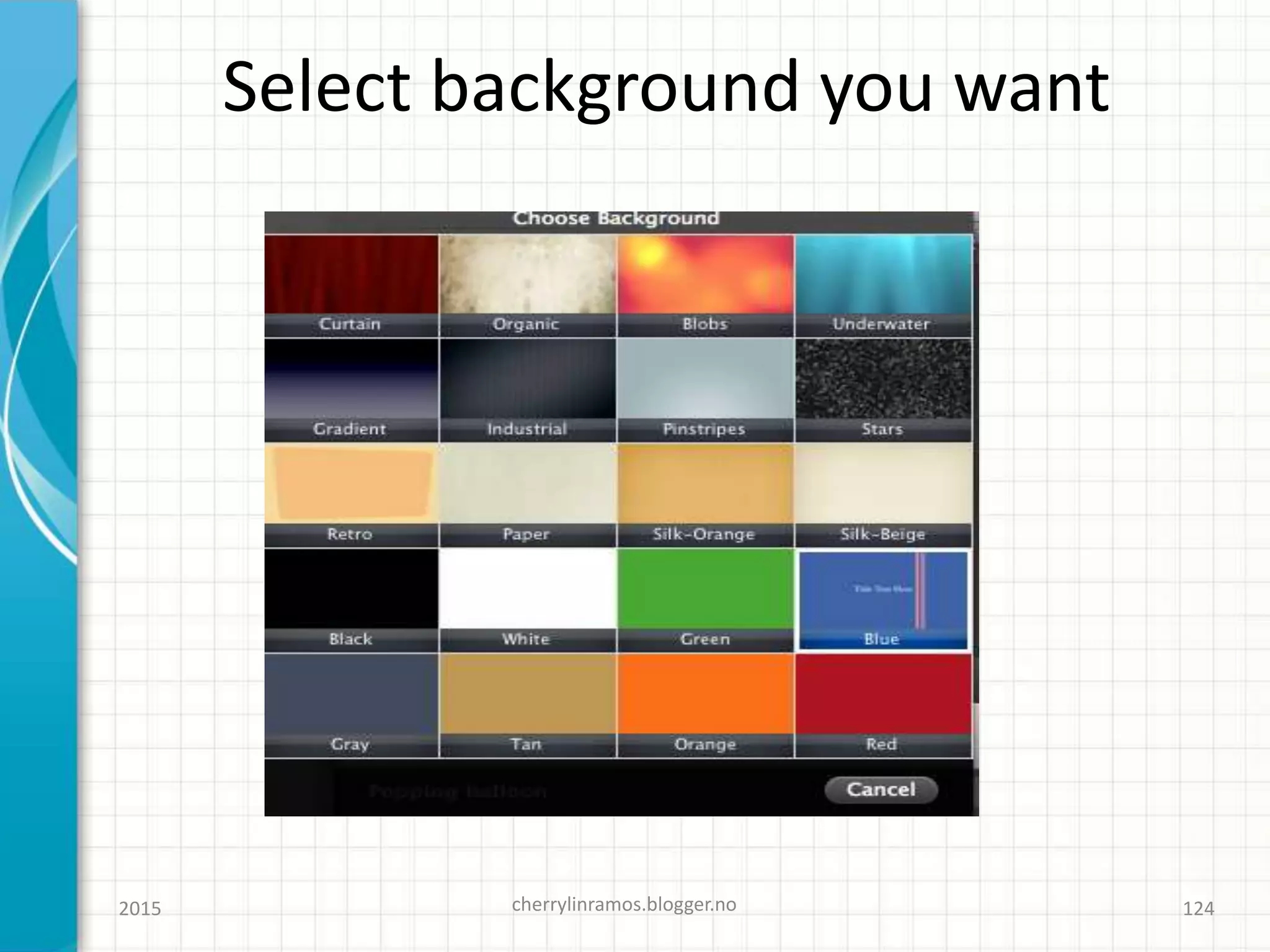 Select background you want
2015 cherrylinramos.blogger.no 124
 