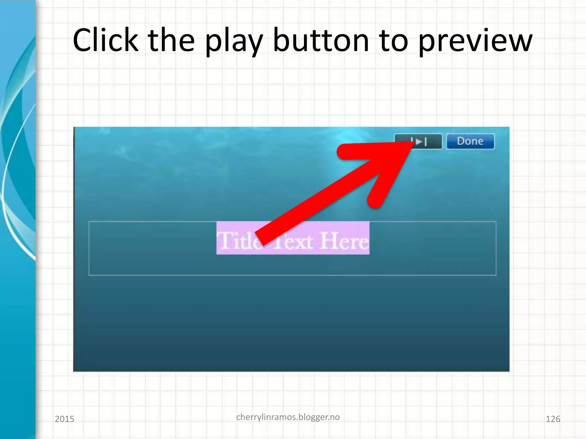 Click the play button to preview
2015 cherrylinramos.blogger.no 126
 