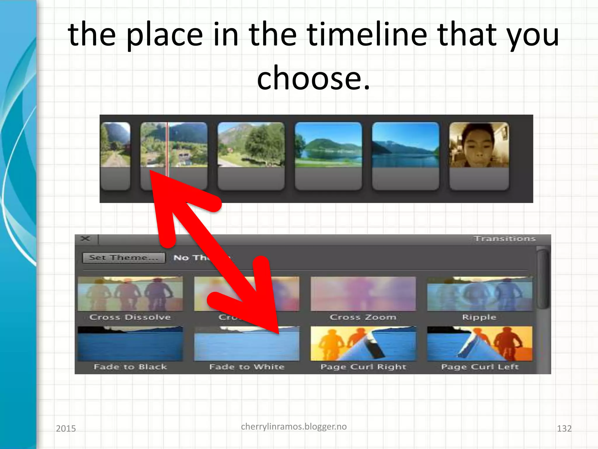 the place in the timeline that you
choose.
2015 cherrylinramos.blogger.no 132
 