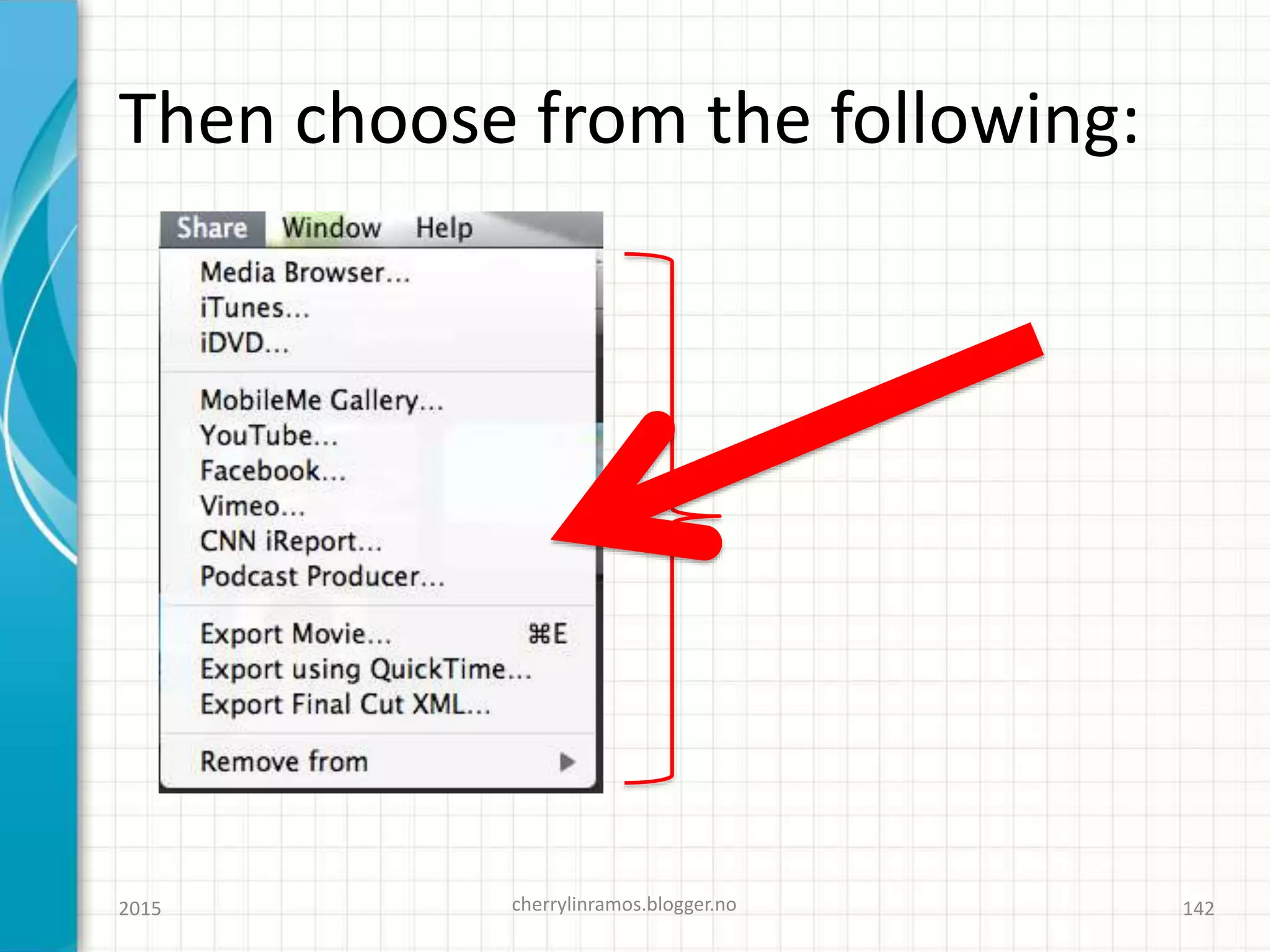 Then choose from the following:
2015 cherrylinramos.blogger.no 142
 