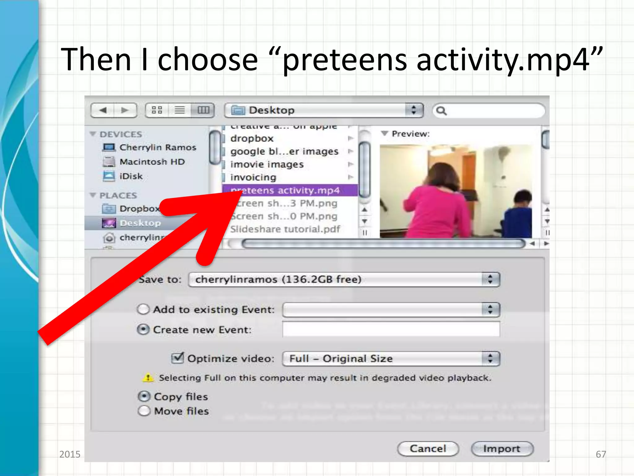 Then I choose “preteens activity.mp4”
2015 cherrylinramos.blogger.no 67
 