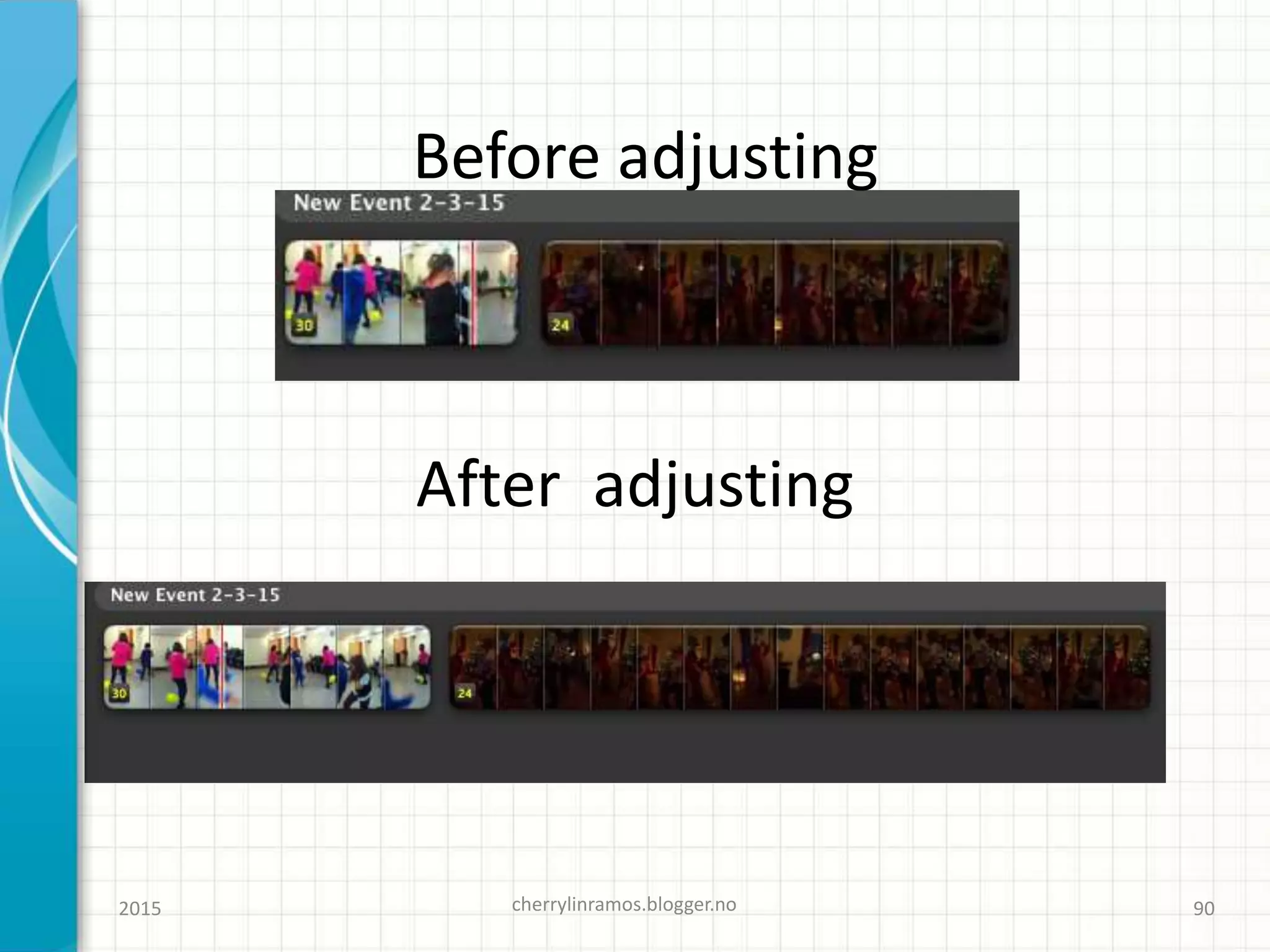 2015 cherrylinramos.blogger.no 90
Before adjusting
After adjusting
 