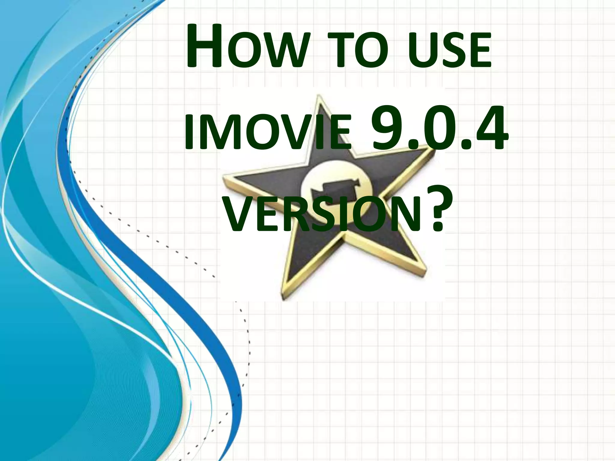 Basic tutorial how to use imovie PPT