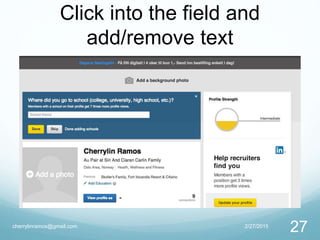 Click into the field and
add/remove text
2/27/2015cherrylinramos@gmail.com
27
 