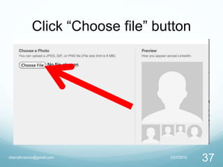Click “Choose file” button
2/27/2015cherrylinramos@gmail.com
37
 