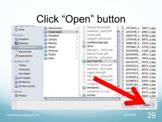 Click “Open” button
2/27/2015cherrylinramos@gmail.com
39
 