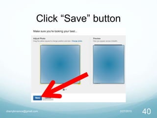 Click “Save” button
2/27/2015cherrylinramos@gmail.com
40
 
