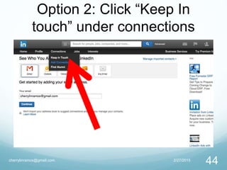 Option 2: Click “Keep In
touch” under connections
2/27/2015cherrylinramos@gmail.com
44
 