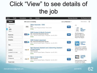 Click “View” to see details of
the job
2/27/2015cherrylinramos@gmail.com
62
 