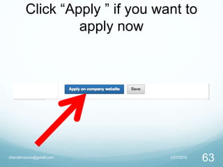 Click “Apply ” if you want to
apply now
2/27/2015cherrylinramos@gmail.com
63
 