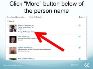 Click “More” button below of
the person name
2/27/2015cherrylinramos@gmail.com
66
 