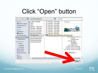 Click “Open” button
2/27/2015cherrylinramos@gmail.com
75
 