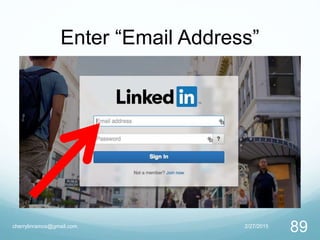 Enter “Email Address”
2/27/2015cherrylinramos@gmail.com
89
 