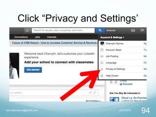 Click “Privacy and Settings’
2/27/2015cherrylinramos@gmail.com
94
 