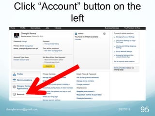 Click “Account” button on the
left
2/27/2015cherrylinramos@gmail.com
95
 