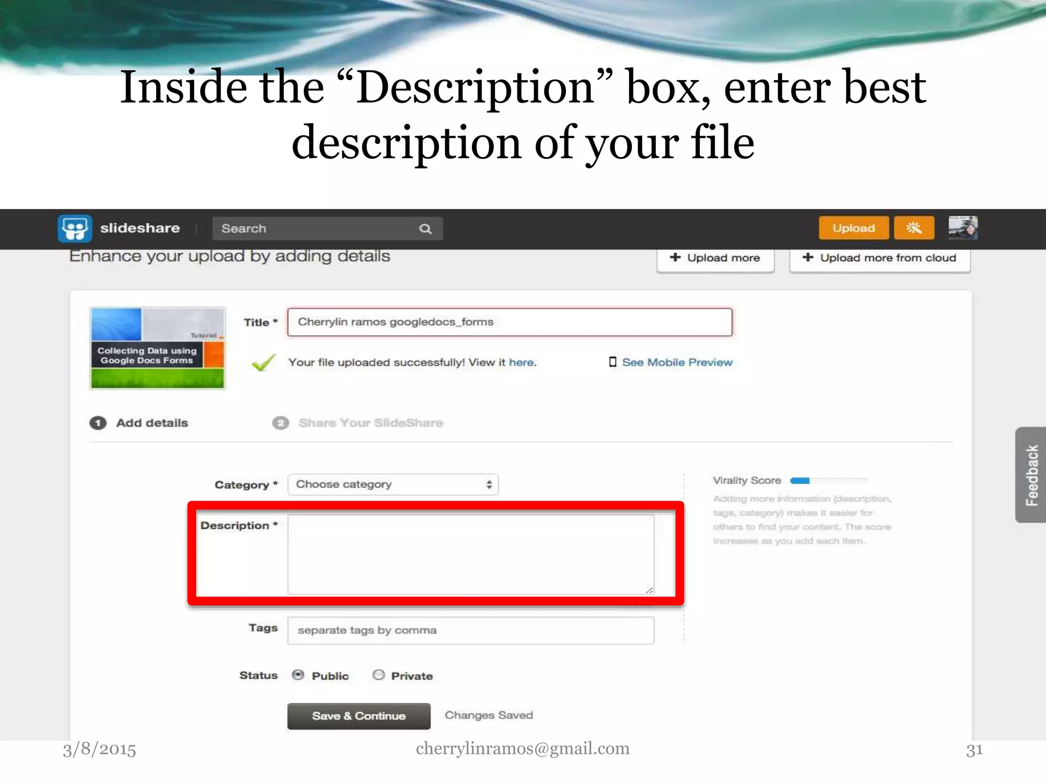 Inside the “Description” box, enter best
description of your file
3/8/2015 cherrylinramos@gmail.com 31
 