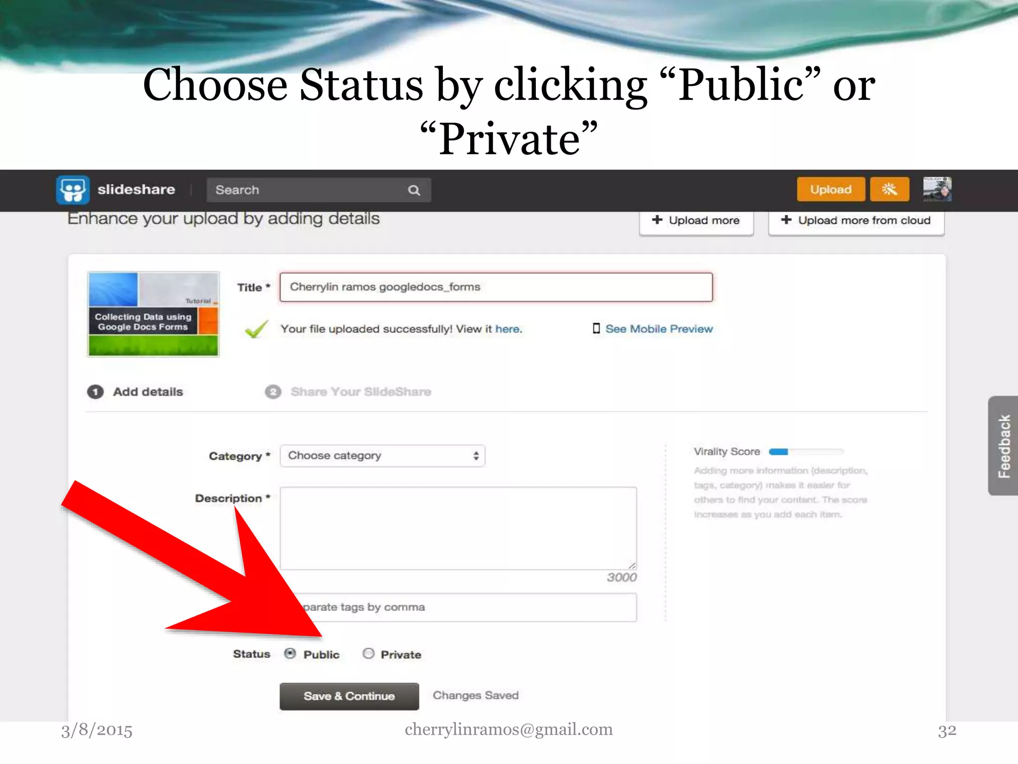 Choose Status by clicking “Public” or
“Private”
3/8/2015 cherrylinramos@gmail.com 32
 