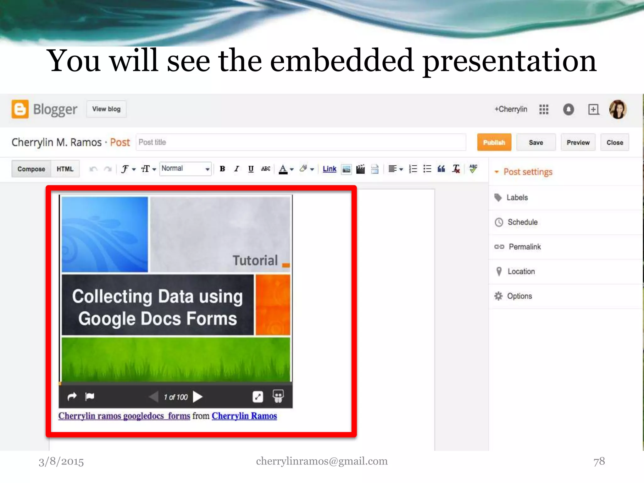 3/8/2015 cherrylinramos@gmail.com 78
You will see the embedded presentation
 
