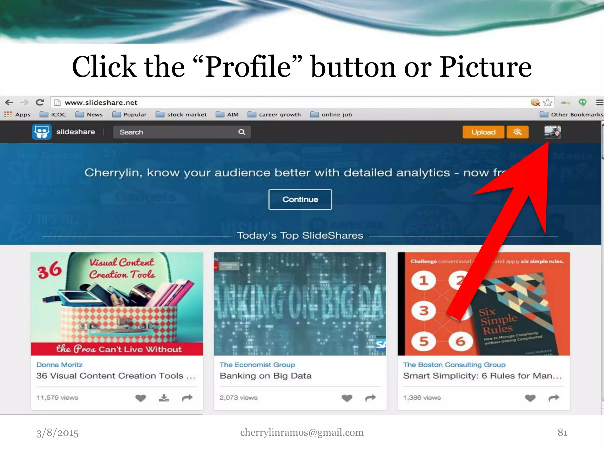 Click the “Profile” button or Picture
3/8/2015 cherrylinramos@gmail.com 81
 