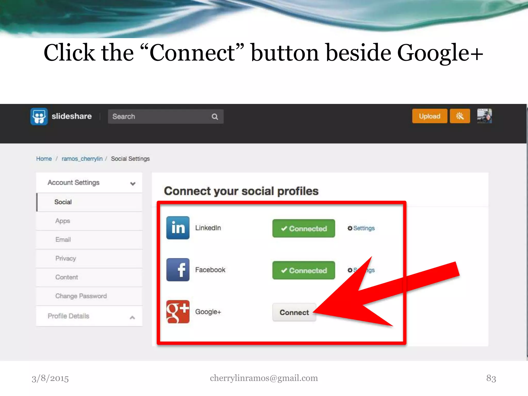 Click the “Connect” button beside Google+
3/8/2015 cherrylinramos@gmail.com 83
 