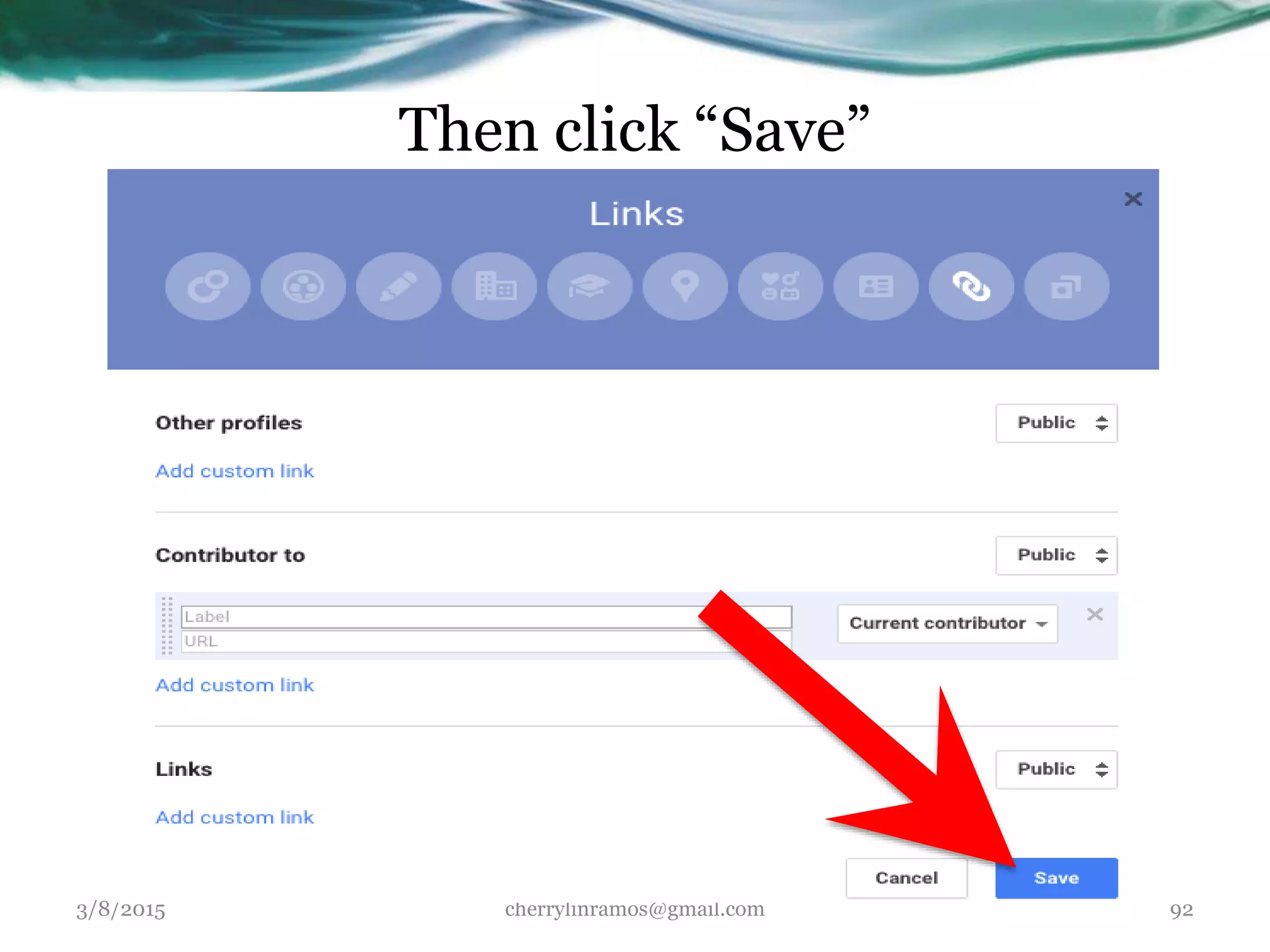 Then click “Save”
3/8/2015 cherrylinramos@gmail.com 92
 