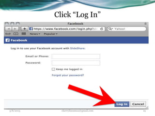 Click “Log In”
3/8/2015 cherrylinramos@gmail.com 19
 