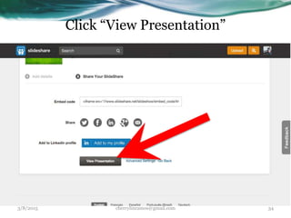 Click “View Presentation”
3/8/2015 cherrylinramos@gmail.com 34
 