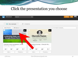 Click the presentation you choose
3/8/2015 cherrylinramos@gmail.com 41
 