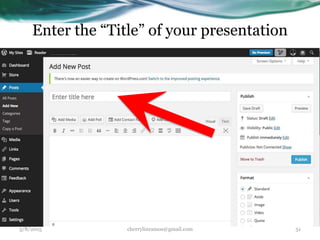 Enter the “Title” of your presentation
3/8/2015 cherrylinramos@gmail.com 51
 