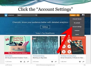 Click the “Account Settings”
3/8/2015 cherrylinramos@gmail.com 82
 