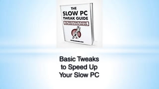 Basic Tweaks to Speed Up Your Slow PC 