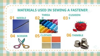 Basic Fastener BASIC TYPE OF FASTENERS.IN DRESSMAKING GRADE 10 | PPTX