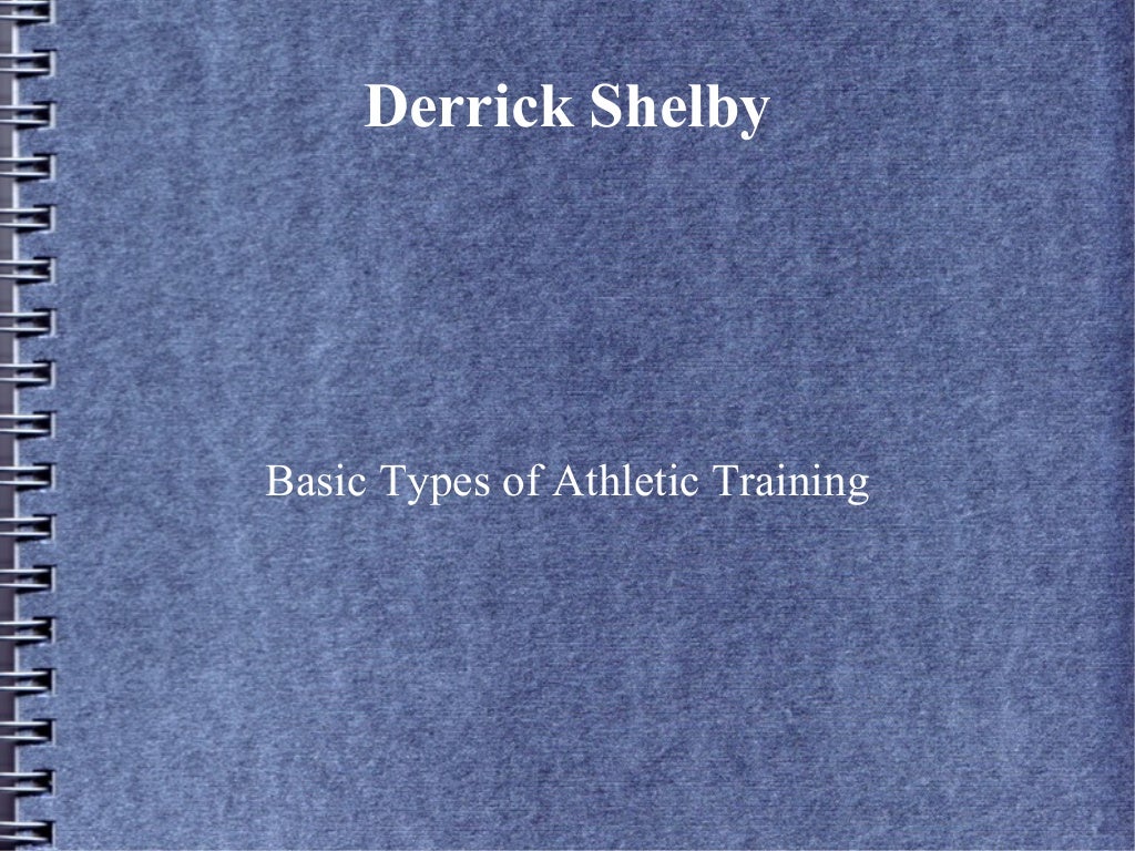 Basic Types of Athletic Training by Derrick Shelby